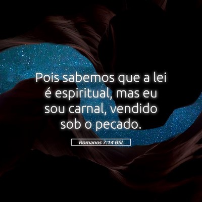 Picture 05 - Romanos 7:14 BSL - Pois sabemos que a lei é espiritual, mas eu sou - Bible Verse Picture