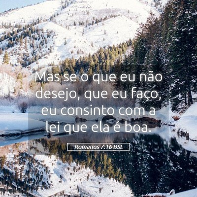Picture 05 - Romanos 7:16 BSL - Mas se o que eu não desejo, que eu faço, eu - Bible Verse Picture