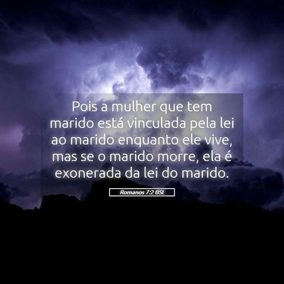 Picture 05 - Romanos 7:2 BSL - Pois a mulher que tem marido está vinculada pela - Bible Verse Picture