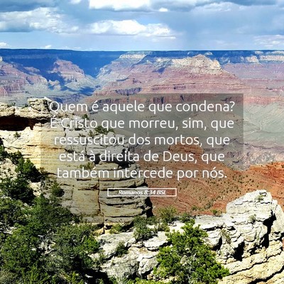 Picture 05 - Romanos 8:34 BSL - Quem é aquele que condena? É Cristo que morreu, - Bible Verse Picture