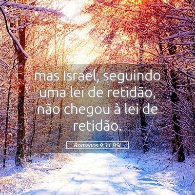 Picture 05 - Romanos 9:31 BSL - mas Israel, seguindo uma lei de retidão, não - Bible Verse Picture