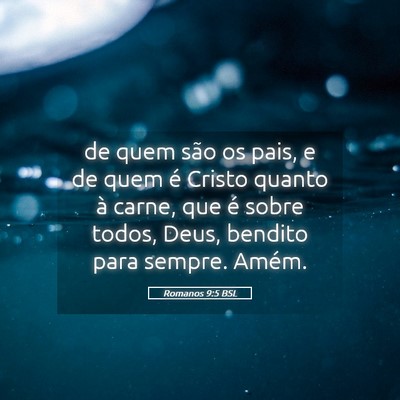 Picture 05 - Romanos 9:5 BSL - de quem são os pais, e de quem é Cristo quanto - Bible Verse Picture