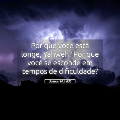 Picture 05 - Salmos 10:1 BSL - Por que você está longe, Yahweh? Por que você - Bible Verse Picture