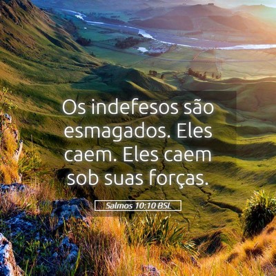 Picture 05 - Salmos 10:10 BSL - Os indefesos são esmagados. Eles caem. Eles caem - Bible Verse Picture