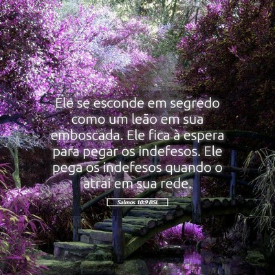 Picture 05 - Salmos 10:9 BSL - Ele se esconde em segredo como um leão em sua - Bible Verse Picture