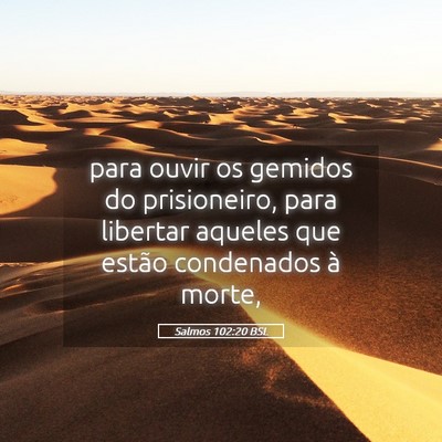 Picture 05 - Salmos 102:20 BSL - para ouvir os gemidos do prisioneiro, para - Bible Verse Picture