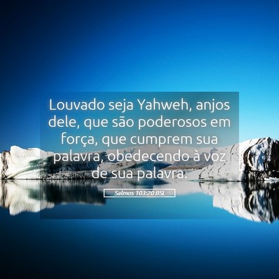 Picture 05 - Salmos 103:20 BSL - Louvado seja Yahweh, anjos dele, que são - Bible Verse Picture