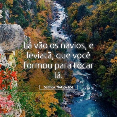 Picture 05 - Salmos 104:26 BSL - Lá vão os navios, e leviatã, que você formou - Bible Verse Picture