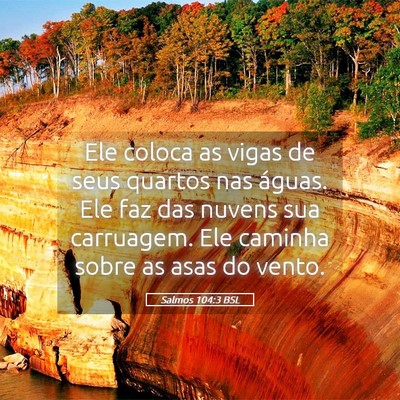Picture 05 - Salmos 104:3 BSL - Ele coloca as vigas de seus quartos nas águas. - Bible Verse Picture