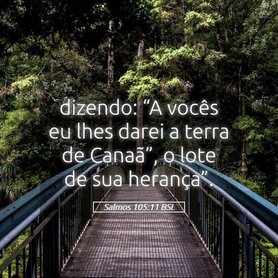 Picture 05 - Salmos 105:11 BSL - dizendo: “A vocês eu lhes darei a terra de - Bible Verse Picture