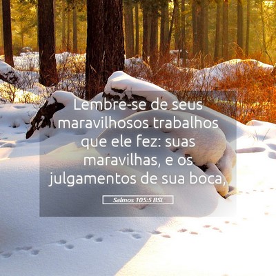 Picture 05 - Salmos 105:5 BSL - Lembre-se de seus maravilhosos trabalhos que ele - Bible Verse Picture