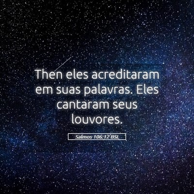 Picture 05 - Salmos 106:12 BSL - Then eles acreditaram em suas palavras. Eles - Bible Verse Picture