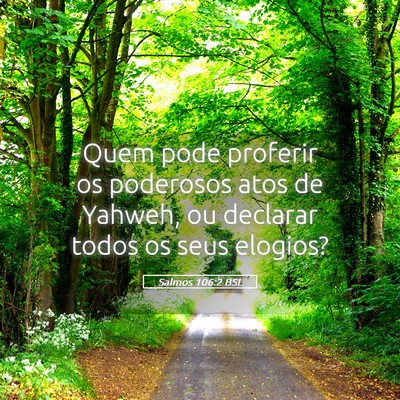 Picture 05 - Salmos 106:2 BSL - Quem pode proferir os poderosos atos de Yahweh, - Bible Verse Picture