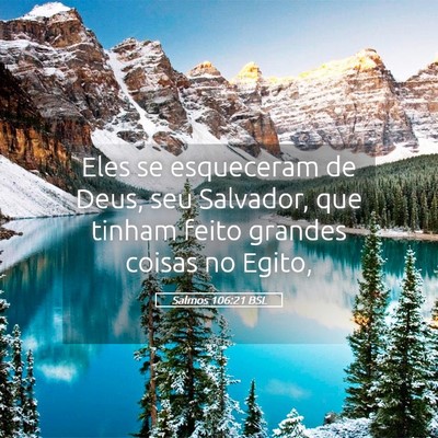Picture 05 - Salmos 106:21 BSL - Eles se esqueceram de Deus, seu Salvador, que - Bible Verse Picture