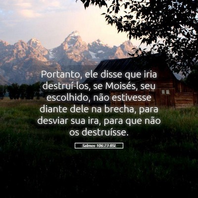 Picture 05 - Salmos 106:23 BSL - Portanto, ele disse que iria destruí-los, se - Bible Verse Picture