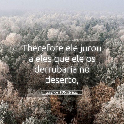 Picture 05 - Salmos 106:26 BSL - Therefore ele jurou a eles que ele os derrubaria - Bible Verse Picture