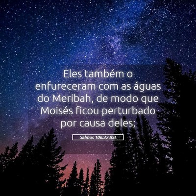 Picture 05 - Salmos 106:32 BSL - Eles também o enfureceram com as águas do - Bible Verse Picture