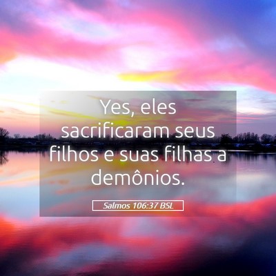 Picture 05 - Salmos 106:37 BSL - Yes, eles sacrificaram seus filhos e suas filhas - Bible Verse Picture