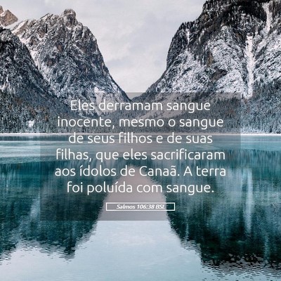 Picture 05 - Salmos 106:38 BSL - Eles derramam sangue inocente, mesmo o sangue de - Bible Verse Picture
