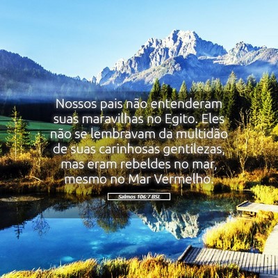 Picture 05 - Salmos 106:7 BSL - Nossos pais não entenderam suas maravilhas no - Bible Verse Picture
