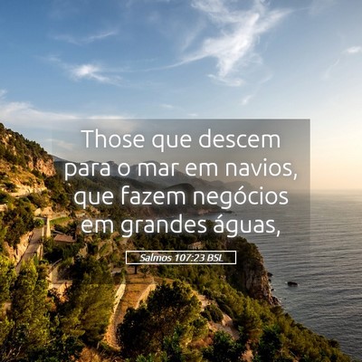 Picture 05 - Salmos 107:23 BSL - Those que descem para o mar em navios, que fazem - Bible Verse Picture