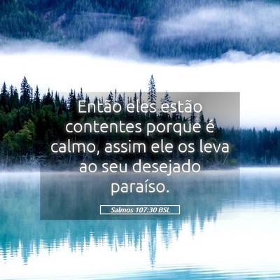 Picture 05 - Salmos 107:30 BSL - Então eles estão contentes porque é calmo, - Bible Verse Picture