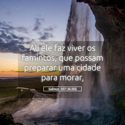 Picture 05 - Salmos 107:36 BSL - Ali ele faz viver os famintos, que possam - Bible Verse Picture