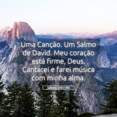 Picture 05 - Salmos 108:1 BSL - Uma Canção. Um Salmo de David. Meu coração - Bible Verse Picture