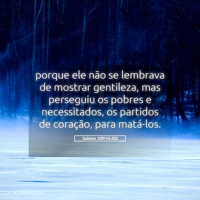 Picture 05 - Salmos 109:16 BSL - porque ele não se lembrava de mostrar gentileza, - Bible Verse Picture