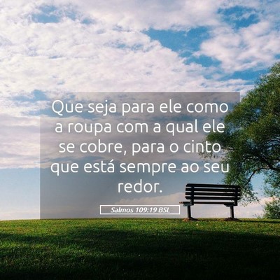 Picture 05 - Salmos 109:19 BSL - Que seja para ele como a roupa com a qual ele se - Bible Verse Picture