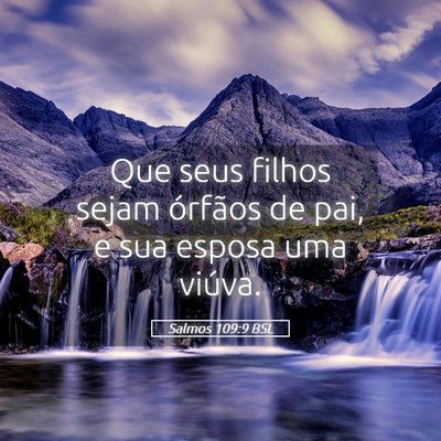 Picture 05 - Salmos 109:9 BSL - Que seus filhos sejam órfãos de pai, e sua - Bible Verse Picture