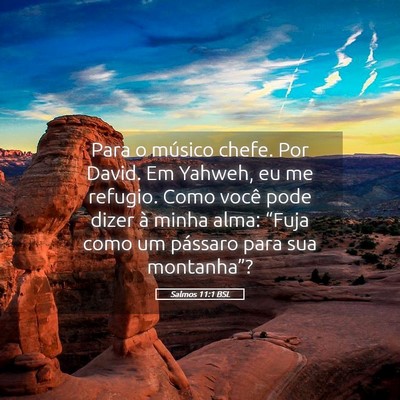 Picture 05 - Salmos 11:1 BSL - Para o músico chefe. Por David. Em Yahweh, eu me - Bible Verse Picture