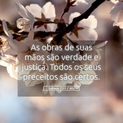 Picture 05 - Salmos 111:7 BSL - As obras de suas mãos são verdade e justiça. - Bible Verse Picture