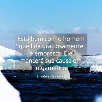Picture 05 - Salmos 112:5 BSL - Está bem com o homem que lida graciosamente e - Bible Verse Picture