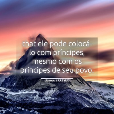 Picture 05 - Salmos 113:8 BSL - that ele pode colocá-lo com príncipes, mesmo - Bible Verse Picture