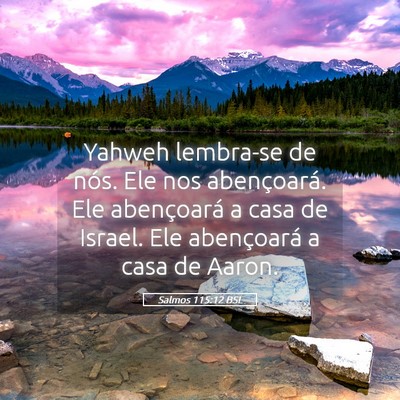 Picture 05 - Salmos 115:12 BSL - Yahweh lembra-se de nós. Ele nos abençoará. - Bible Verse Picture