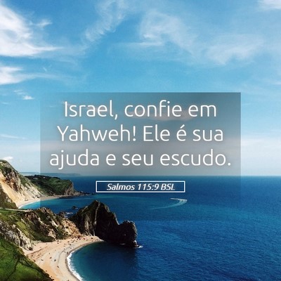 Picture 05 - Salmos 115:9 BSL - Israel, confie em Yahweh! Ele é sua ajuda e seu - Bible Verse Picture