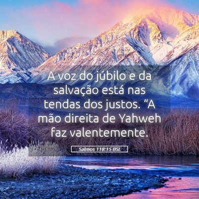 Picture 05 - Salmos 118:15 BSL - A voz do júbilo e da salvação está nas tendas - Bible Verse Picture