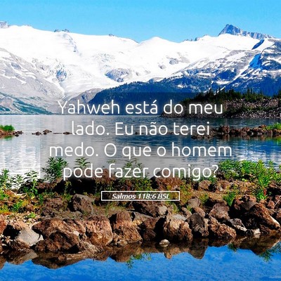 Picture 05 - Salmos 118:6 BSL - Yahweh está do meu lado. Eu não terei medo. O - Bible Verse Picture