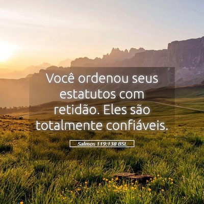 Picture 05 - Salmos 119:138 BSL - Você ordenou seus estatutos com retidão. Eles - Bible Verse Picture