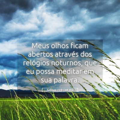 Picture 05 - Salmos 119:148 BSL - Meus olhos ficam abertos através dos relógios - Bible Verse Picture