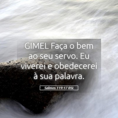 Picture 05 - Salmos 119:17 BSL - GIMEL Faça o bem ao seu servo. Eu viverei e - Bible Verse Picture