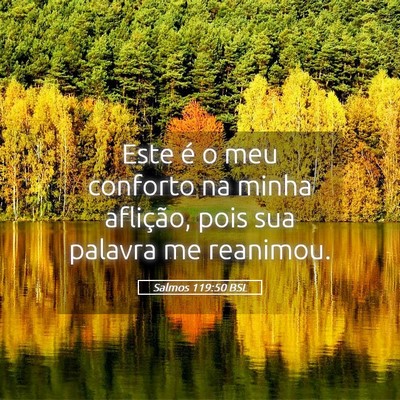 Picture 05 - Salmos 119:50 BSL - Este é o meu conforto na minha aflição, pois - Bible Verse Picture