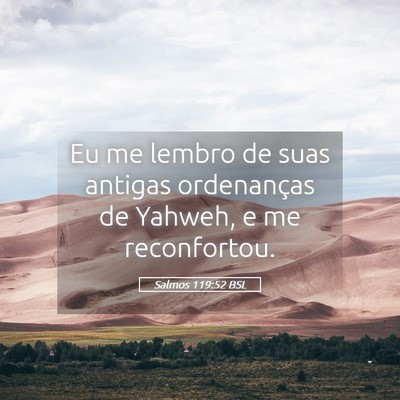 Picture 05 - Salmos 119:52 BSL - Eu me lembro de suas antigas ordenanças de - Bible Verse Picture