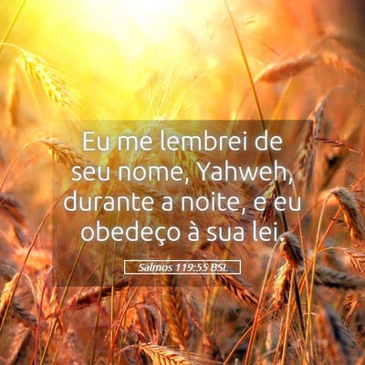 Picture 05 - Salmos 119:55 BSL - Eu me lembrei de seu nome, Yahweh, durante a - Bible Verse Picture