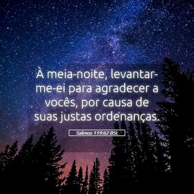 Picture 05 - Salmos 119:62 BSL - À meia-noite, levantar-me-ei para agradecer a - Bible Verse Picture