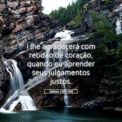 Picture 05 - Salmos 119:7 BSL - I lhe agradecerá com retidão de coração, - Bible Verse Picture
