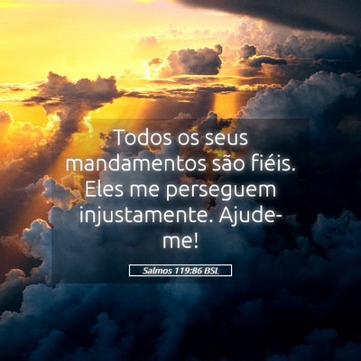 Picture 05 - Salmos 119:86 BSL - Todos os seus mandamentos são fiéis. Eles me - Bible Verse Picture