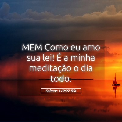 Picture 05 - Salmos 119:97 BSL - MEM Como eu amo sua lei! É a minha meditação o - Bible Verse Picture