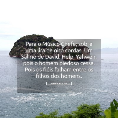 Picture 05 - Salmos 12:1 BSL - Para o Músico Chefe; sobre uma lira de oito - Bible Verse Picture